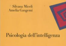 Psicologia dell'intelligenza: intervista a Silvana Miceli e Amelia Gangemi Psicologia dell'intelligenza: intervista a Silvana Miceli e Amelia Gangemi