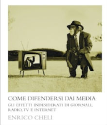 Come difendersi dai media: intervista a Enrico Cheli Come difendersi dai media: intervista a Enrico Cheli