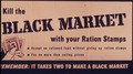 "Kill the black market with ration stamps. Remember it takes two to make a black market." - NARA - 514829.tif