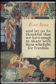 "Eat less and let us be thankful that we have enough to share with those who fight for freedom." - NARA - 512570.tif