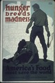 "Hunger breeds madness, Woodrow Wilson. America's Food must save the world." - NARA - 512553.tif