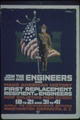 "Join The Engineers and Make American History. First Replacement of Engineers Now Enlisting Men Between 18 to 21 and 31 - NARA - 512461.tif