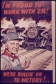 "I'm Proud to Work With 'em" We're Rollin' on to Victory^ - NARA - 514610.tif