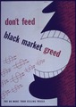"Don't Feed Black Market Greed" - NARA - 514140.tif