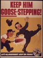 "Keep Him Goose Stepping" - NARA - 514786.tif