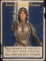 "Joan of Arc Saved France. Women of America. Save Your Country. Buy War Savings Stamps. W.S.S. War Saving Stamps... - NARA - 512620.tif