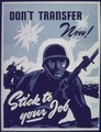 "Don't Transfer Now^ Stick to Your Job" - NARA - 514178.tif