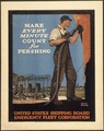 "Make Every Minute Count For Pershing. Unites States Shipping Board Emergency Fleet Corporation.", ca. 1917 - ca. 1919 - NARA - 512446.tif