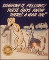 "Doggone it, fellows^ These guys know there's a war on" - NARA - 514838.tif